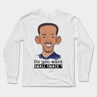 Do you want small smack? - Will Smith Chris Rock Punch Oscars T-Shirt Long Sleeve T-Shirt